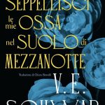 Seppellisci le mie ossa nel suolo di mezzanotte