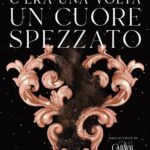 C’era una volta un cuore spezzato